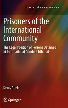 portada prisoners of the international community: the legal position of persons detained at international criminal tribunals (en Inglés)