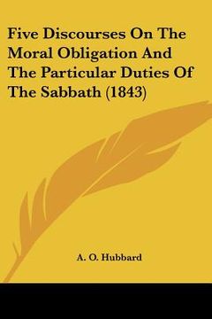 portada five discourses on the moral obligation and the particular duties of the sabbath (1843)