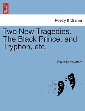 portada two new tragedies. the black prince, and tryphon, etc. (en Inglés)