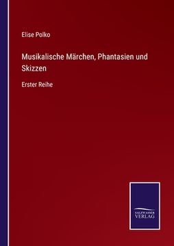 portada Musikalische Märchen, Phantasien und Skizzen: Erster Reihe (en Alemán)