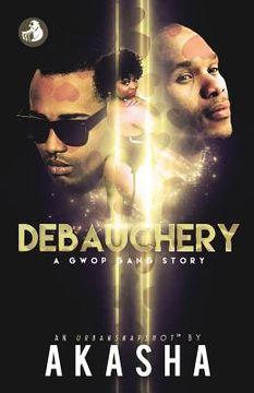 portada Debauchery: A Gwop Gang Story