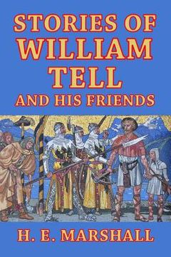 portada Stories of William Tell and His Friends: Told to the Children (in English)