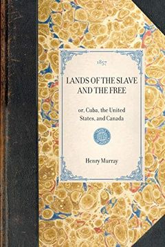 portada Lands of the Slave and the Free: Or, Cuba, the United States, and Canada (Travel in America) (en Inglés)