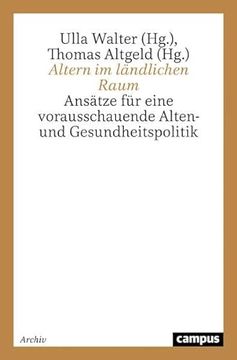 portada Altern im Ländlichen Raum: Ansätze für Eine Vorausschauende Alten- und Gesundheitspolitik Walter, Ulla and Altgeld, Thomas (en Alemán)
