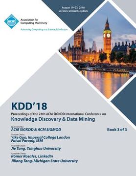 portada Kdd '18: Proceedings of the 24th ACM SIGKDD International Conference on Knowledge Discovery & Data Mining Vol 3 (en Inglés)