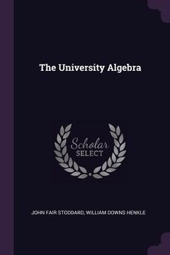 portada The University Algebra (en Inglés)