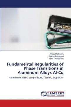 portada Fundamental Regularities of Phase Transitions in Aluminum Alloys Al-Cu (en Inglés)