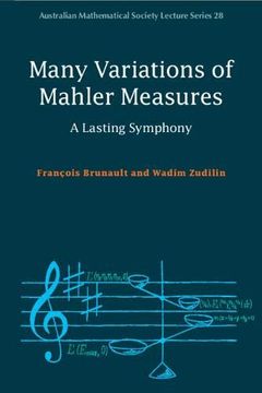 portada Many Variations of Mahler Measures: A Lasting Symphony: 28 (Australian Mathematical Society Lecture Series, Series Number 28) (en Inglés)