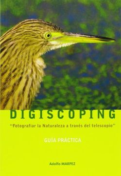 portada Digiscoping - Guia Practica -Fotografiar La Naturaleza Con Telescopio (in Spanish)