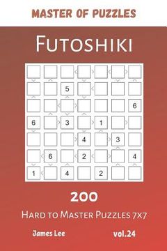 portada Master of Puzzles - Futoshiki 200 Hard to Master Puzzles 7x7 vol.24 (in English)