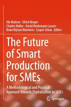 portada The Future of Smart Production for SMEs: A Methodological and Practical Approach Towards Digitalization in SMEs (en Inglés)