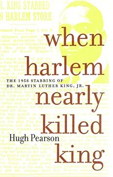 portada When Harlem Nearly Killed King: The 1958 Stabbing of Dr. Martin Luther King Jr.