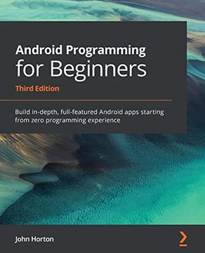 portada Android Programming for Beginners: Build In-Depth, Full-Featured Android Apps Starting From Zero Programming Experience, 3rd Edition (en Inglés)