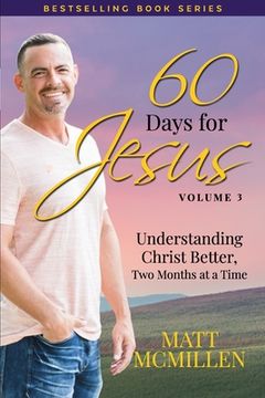 portada 60 Days for Jesus, Volume 3: Understanding Christ Better, Two Months at a Time (en Inglés)