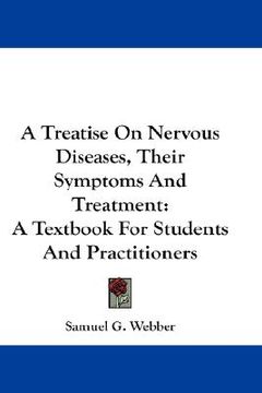 portada a treatise on nervous diseases, their symptoms and treatment: a textbook for students and practitioners