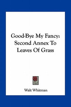 portada good-bye my fancy: second annex to leaves of grass (en Inglés)