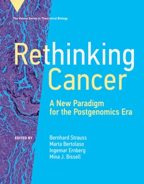 portada Rethinking Cancer: A new Paradigm for the Postgenomics era (Vienna Series in Theoretical Biology) (en Inglés)