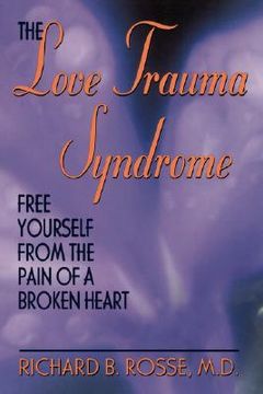 portada the love trauma syndrome: free yourself from the pain of a broken heart (in English)