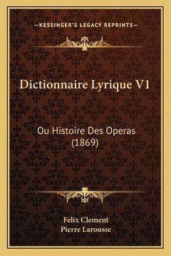 portada Dictionnaire Lyrique V1: Ou Histoire Des Operas (1869) (in French)