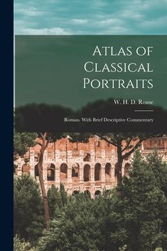 portada Atlas of Classical Portraits; Roman. With Brief Descriptive Commentary