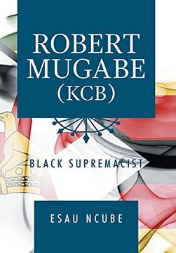 portada Robert Mugabe, Kcb: Black Supremacist (in English)
