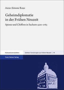 portada Geheimdiplomatie in Der Fruhen Neuzeit: Spione Und Chiffren in Sachsen 1500-1763