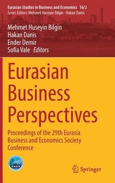 portada Eurasian Business Perspectives: Proceedings of the 29th Eurasia Business and Economics Society Conference (in English)