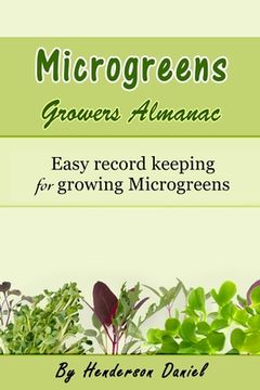 portada Microgreens Growers Almanac: Easy record keeping for growing Microgreens (en Inglés)
