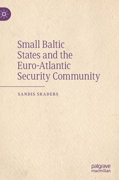 portada Small Baltic States and the Euro-Atlantic Security Community (en Inglés)