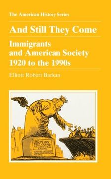 and still they come: immigrants and american society 1920 to the 1990s (en Inglés)