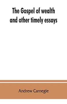 portada The Gospel of Wealth, and Other Timely Essays (en Inglés)