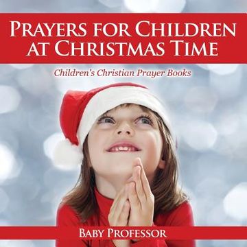portada Prayers for Children at Christmas Time - Children's Christian Prayer Books (en Inglés)