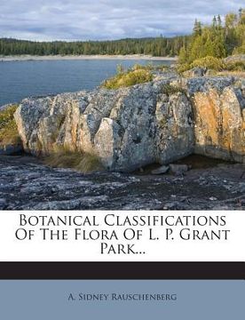 portada Botanical Classifications of the Flora of L. P. Grant Park... (en Inglés)