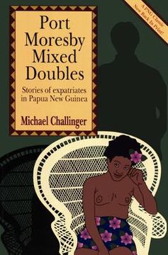 portada port moresby mixed doubles: stories of expatriates in papua new guinea (en Inglés)