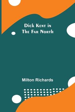 portada Dick Kent in the Far North (en Inglés)