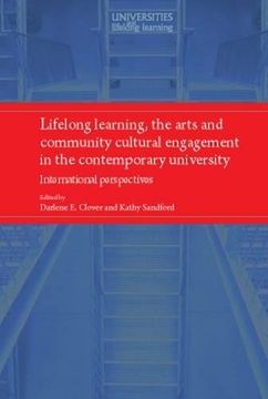 portada Lifelong Learning, the Arts and Community Cultural Engagement in the Contemporary University: International Perspectives (Universities and Lifelong Learning Mup) (in English)