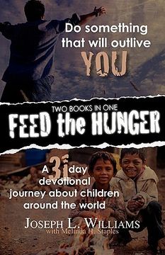 portada feed the hunger: do something that will outlive you / a 31-day devotional journey about children around the world (in English)