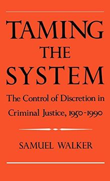 portada Taming the System: The Control of Discretion in Criminal Justice, 1950-1990 