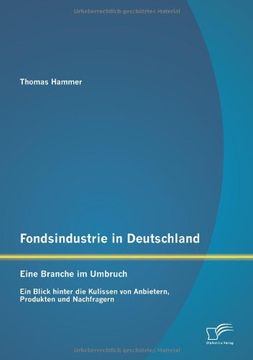 portada Fondsindustrie in Deutschland - Eine Branche im Umbruch: Ein Blick hinter die Kulissen von Anbietern, Produkten und Nachfragern (German Edition)