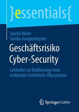 portada Geschäftsrisiko Cyber-Security: Leitfaden Zur Etablierung Eines Resilienten Sicherheits-Ökosystems (en Alemán)