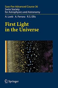 portada First Light in the Universe: Saas-Fee Advanced Course 36. Swiss Society for Astrophysics and Astronomy (en Inglés)