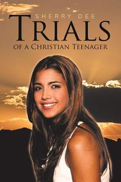 portada Trials of a Christian Teenager (en Inglés)