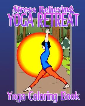 portada Yoga Coloring Book: Stress Relieving Yoga Retreat (en Inglés)