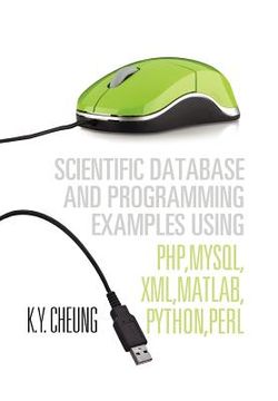 portada scientific database and programming examples using php, mysql, xml, matlab, python, perl: using php, mysql, xml, matlab, python, perl (in English)