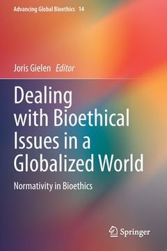 portada Dealing with Bioethical Issues in a Globalized World: Normativity in Bioethics (en Inglés)