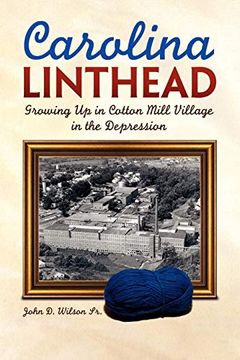 portada Carolina Linthead: Growing up in Cotton Mill Village in the Depression (in English)