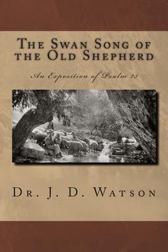 portada The Swan Song of the Old Shepherd: An Exposition of Psalm 23 (en Inglés)