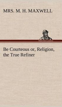 portada be courteous or, religion, the true refiner (en Inglés)