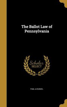 portada The Ballot Law of Pennsylvania (en Inglés)