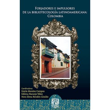 portada Forjadores E Impulsores De La Bibliotecología Latinoamericana . (in Spanish)